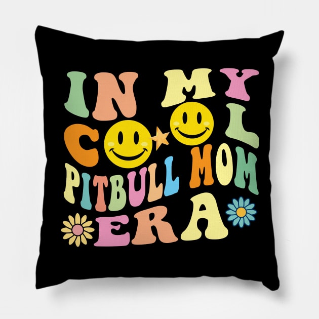 In My Cool Pitbull Mom Era Pillow by Spit in my face PODCAST