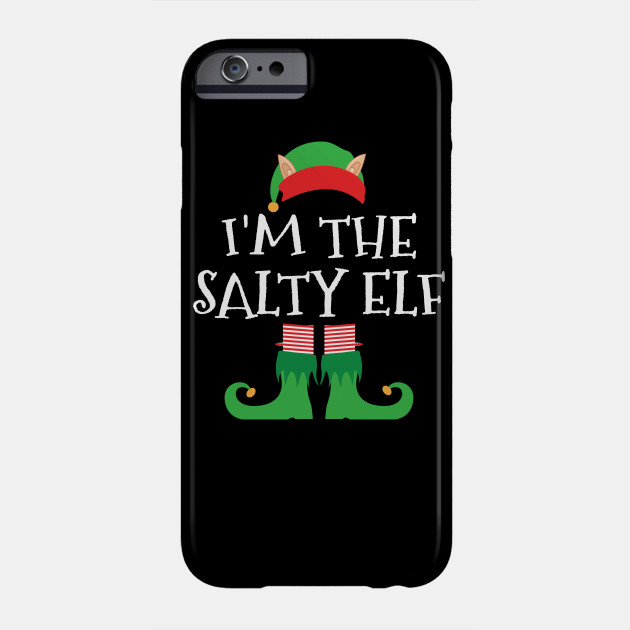 I M The Salty Elf Christmas Matching Family Group Gift Idea Im The Salty Elf Christmas Phone Case Teepublic