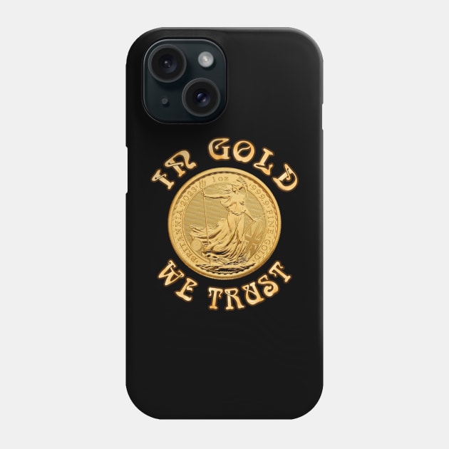 In Gold We Trust - Britainnia Gold Coin Phone Case by SolarCross