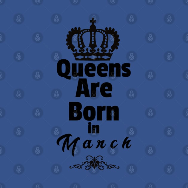 Queens Are Born In March by Purple Canvas Studio