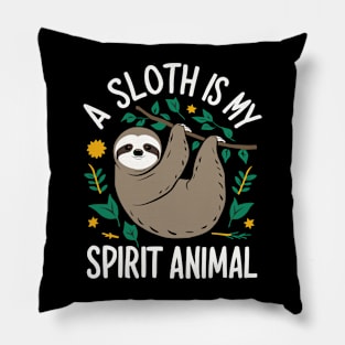 A Sloth Is My Spirit Animal Pillow