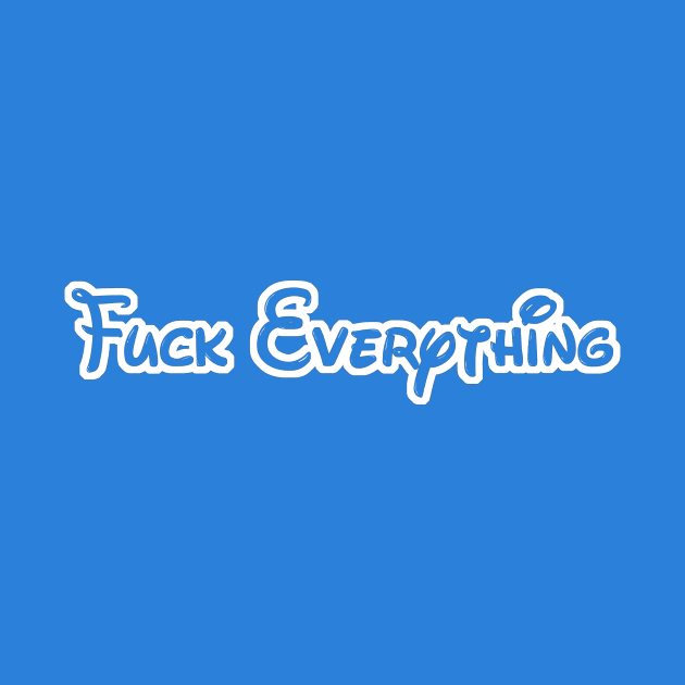 Fuck Everything by Wifflebin