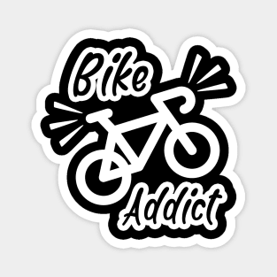 Bike addict, Bicycle Cyclist Funny Gift Idea Magnet