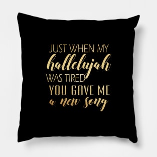 Just when my hallelujah Pillow