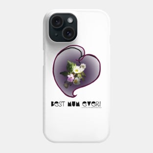 wildflower, Best Mum EVER! heart quirky Phone Case