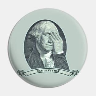 Funny 2024 Election Disappointment // President George Washington Facepalm Pin
