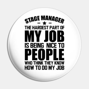 Stage Manager the hardest part of my job is being nice to people who think they know how to do my job Pin