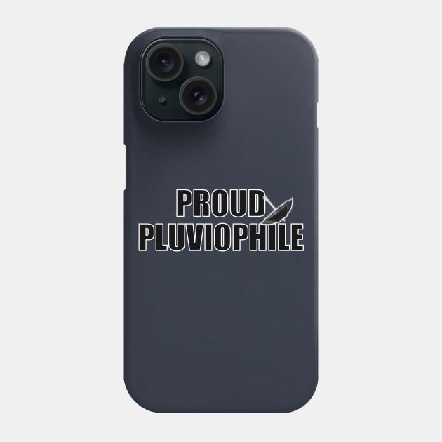 PROUD PLUVIOPHILE! (someone who loves rain) Phone Case by SquishyTees Galore!