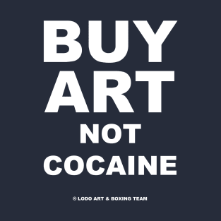 BUY ART NO COCAINE T-Shirt