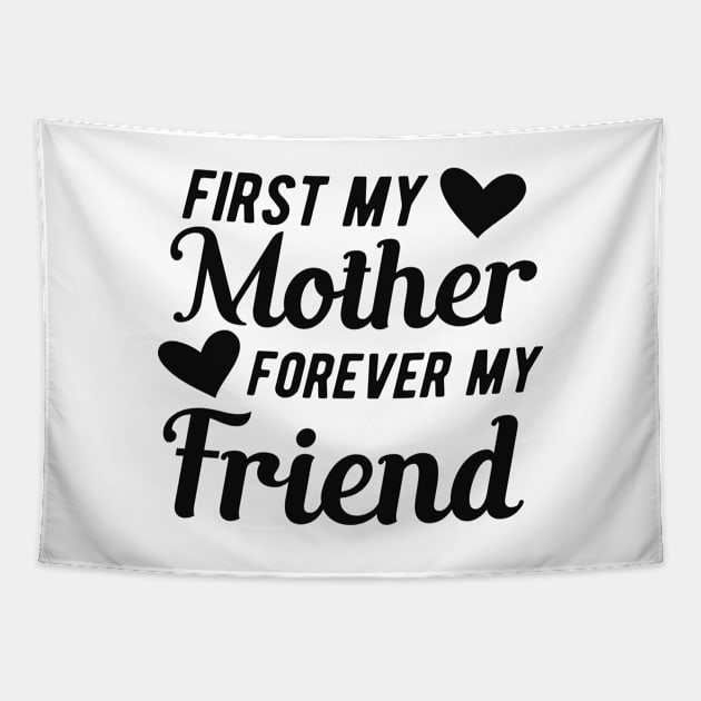 First my mother forever my friend Tapestry by KC Happy Shop