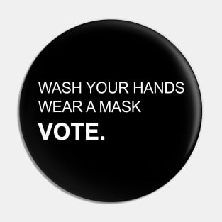 Wash Your Hands Wear Mask and Vote Pin