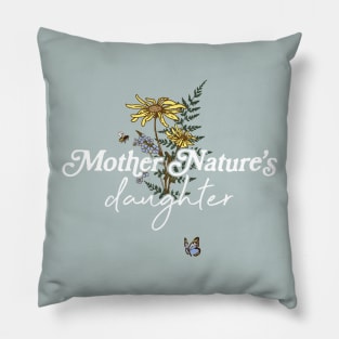 Mother Nature's Daughter Pillow
