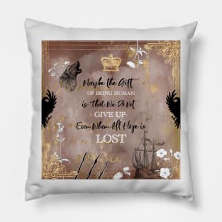 The Gift of Being Human (King of Scars) Pillow