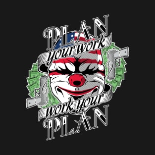 Plan your work, work your plan. T-Shirt