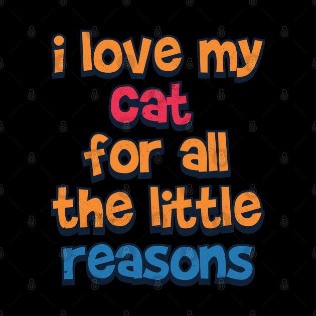 I love my cat for a little reason by Pixeldsigns