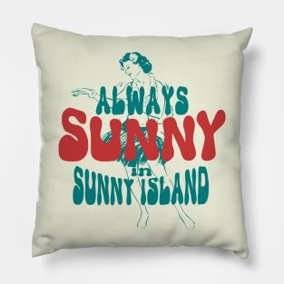 Always sunny in sunny island Pillow