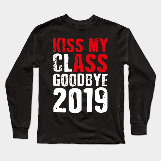 Kiss My Class Goodbye 2019 Funny Graduation Shirt Class Of