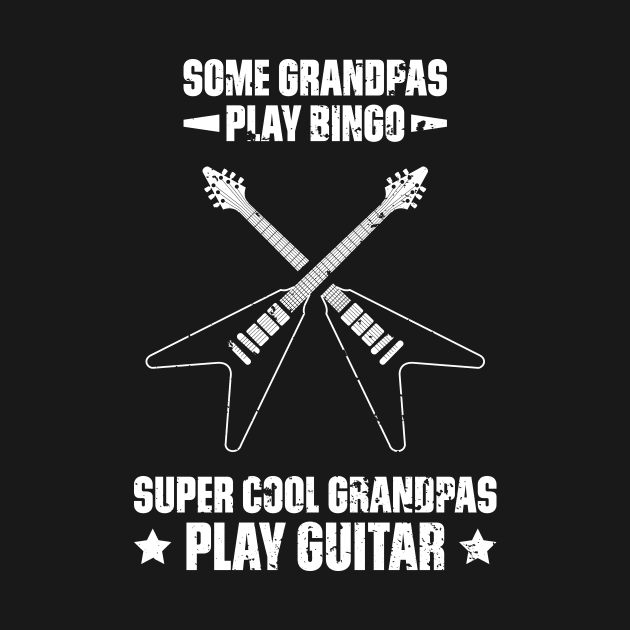 Some Grandpas Play Bingo Super Cool Grandpas Play Guitar Funny Quote Distressed by udesign