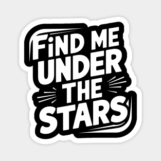 Find me under the stars Magnet