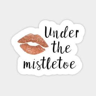 Kiss me under the mistletoe - rose gold Magnet