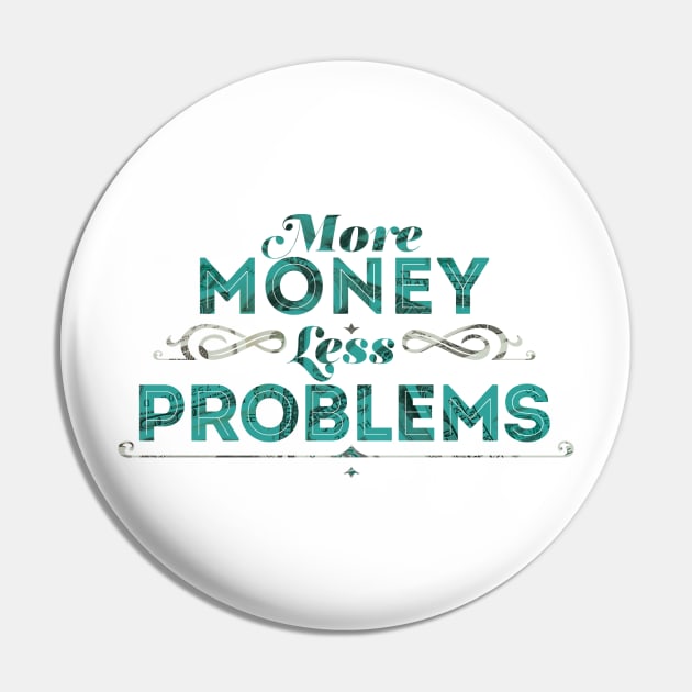 More Money Less Problems Pin by gwapnation