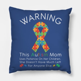 Womens Warning This Autism Mom Uses Patience In Children Pillow
