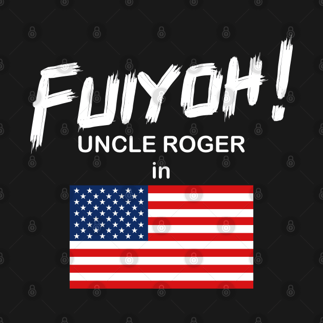 Uncle Roger World Tour - Fuiyoh - USA by kimbo11