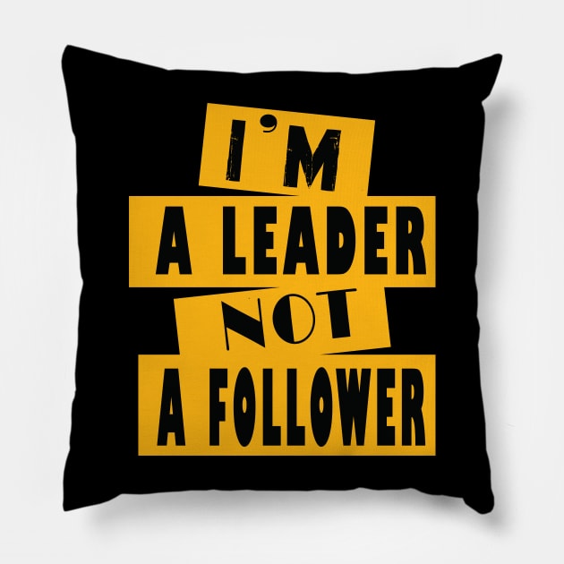 I'm A Leader Not A Follower Pillow by ArticArtac