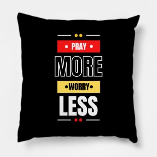 Pray More Worry Less | Christian Saying Pillow