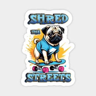 Shred the Streets, Pug Dog on a Skateboard Magnet