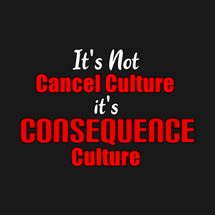 It's Not Cancel Culture T-Shirt