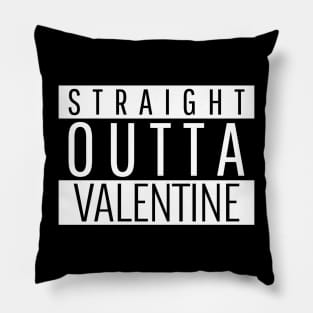 Straight outta valentine Pillow