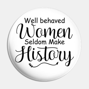 Well-behaved Women Seldom Make His History Pin