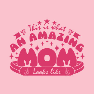 This is what an amazing mom looks like | Mother's Day Gift Ideas T-Shirt