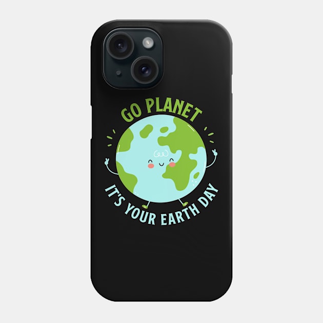 Go Planet It's Your Earth Day Cute Earth Day Phone Case by Shaniya Abernathy