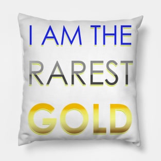 I am the Rarest Gold Pillow