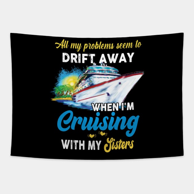 All My Problems Seem To Drift Away When I'm Cruising With My Sisters Tapestry by Thai Quang