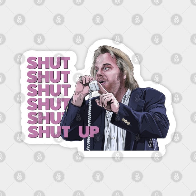 Punch Drunk Love: SHUT SHUT SHUT SHUT SHUT SHUT UP Magnet by 51Deesigns