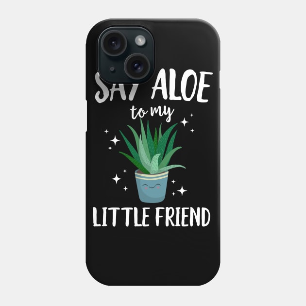Say Aloe To My Little Friend Phone Case by Eugenex
