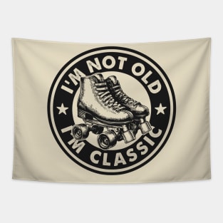 I'm Not Old I'm Classic - Funny Vintage Roller Skates Tapestry