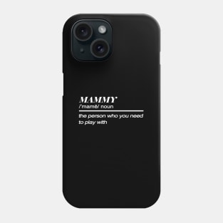 Mammy Noun The Person Who You Need To Play Phone Case
