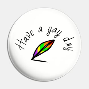 Have a gay day Pin