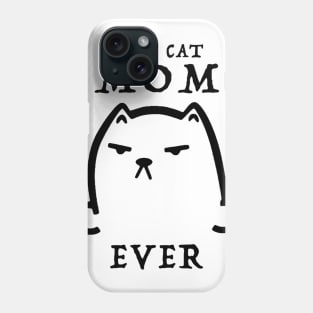 Best Cat Mom Ever Funny Gift T-shirt For Lover Cat Phone Case