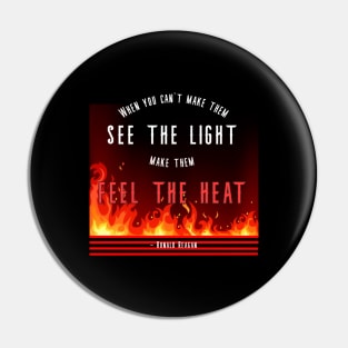 Make them Feel the Heat Artistic Reagan Quote Pin