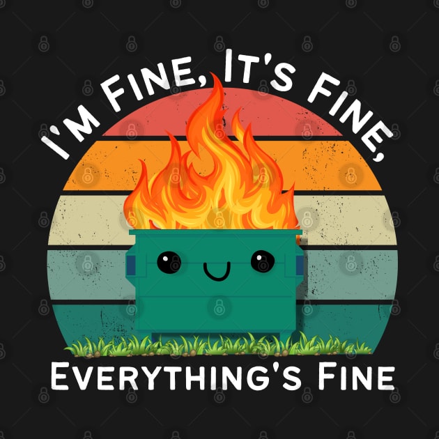 Its Fine Im Fine Everythings Fine by Energized Designs