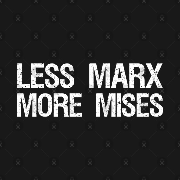 Libertarian Anti Socialist - Less Marx More Mises by Styr Designs