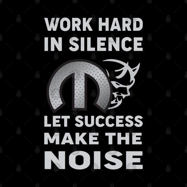 Work hard in silence by MoparArtist 