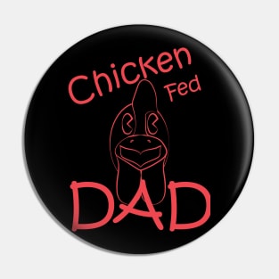 Chicken Fed Dad Pin