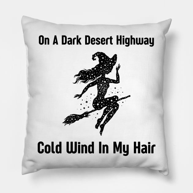 On A Dark Desert Highway Cold Wind In My Hair Pillow by HobbyAndArt