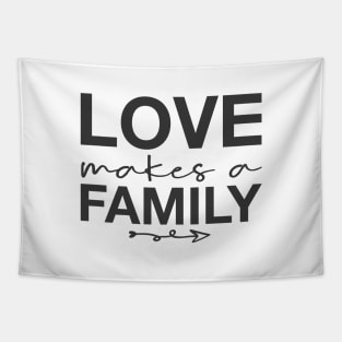 'Love Makes A Family' Awesome Family Love Gift Tapestry